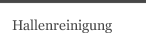Hallenreinigung